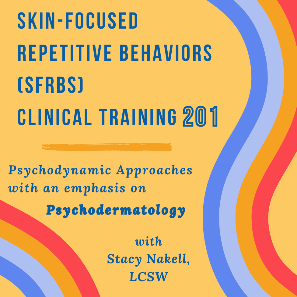 LIVE: Skin-Focused Repetitive Behaviors (SFRBs) Training 201: Advanced Psychodynamic Approaches